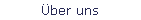 �ber uns