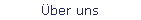 �ber uns